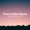 You're Not Alone: Meditation Music, Feel at Peace, Total Freedom, Nature Sounds, Confusion and Clarity album lyrics, reviews, download