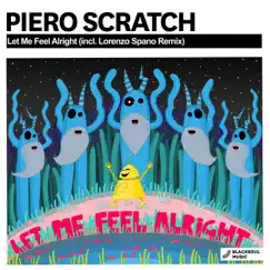 Let Me Feel Alright - Single by Piero Scratch album reviews, ratings, credits