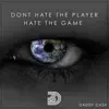 Don't Hate the Player, Hate the Game - Single album lyrics, reviews, download