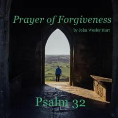 Prayer of Forgiveness (Psalm 32) - Single by John Wesley Hart album reviews, ratings, credits