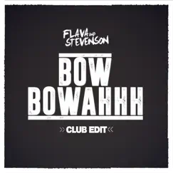 Bow Bowahhh (Club Edit) - Single by Flava & Stevenson album reviews, ratings, credits