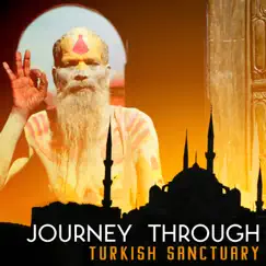 Journey Through Turkish Sanctuary: Istanbul Mantras Music Lounge, Hindu Art of Meditation, Yoga, Spiritual Practices, Eternal Tradition Path by Lakshmi Music Ensemble album reviews, ratings, credits