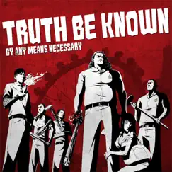 By Any Means Necessary by Truth Be Known album reviews, ratings, credits