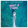 Bout a Thing (Provi Remix) [feat. Ava King] - Single album lyrics, reviews, download
