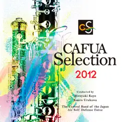 CAFUA Selection 2012 by Japan Air Self-Defense Force Central Band, Hiroyuki Kayo & Kaoru Urakawa album reviews, ratings, credits