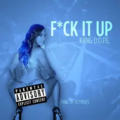 F**k It Up - Single by KXNG D.O.P.E. album reviews, ratings, credits