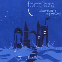 Fortaleza by Russell Bizzett & Rob Mullins album reviews, ratings, credits