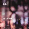 Do or Die - Single album lyrics, reviews, download