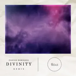 Divinity (filous Remix) [feat. Amy Millan] - Single by Porter Robinson album reviews, ratings, credits