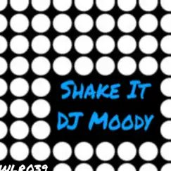 Shake It - Single by DJ Moody album reviews, ratings, credits