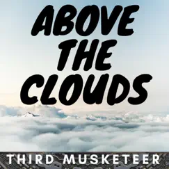 Above the Clouds - Single by Third Musketeer album reviews, ratings, credits