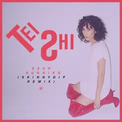 Keep Running (Skinnydip Remix) - Single by Tei Shi album reviews, ratings, credits