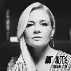 Little by Little - EP by Abby Walters album reviews, ratings, credits