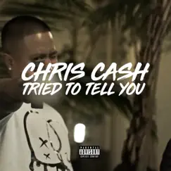 Tried to Tell You - Single by Chris Cash album reviews, ratings, credits
