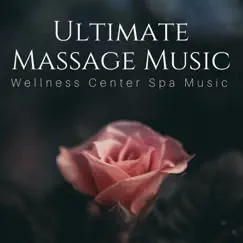 Ultimate Massage Music: Wellness Center Spa Music for Relaxation, Thai Massage, Soul Soothing, Bliss, Simple Serenity by King Nomfusi & Asian Zen Meditation album reviews, ratings, credits