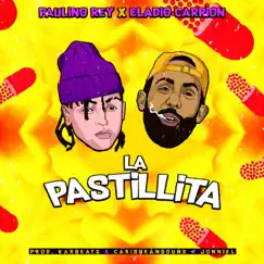 La Pastillita (feat. Eladio Carrion) - Single by Paulino Rey album reviews, ratings, credits