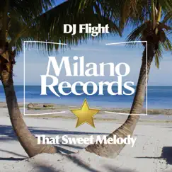 That Sweet Melody - Single by DJ Flight album reviews, ratings, credits