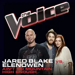 Ain't No Mountain High Enough (The Voice Performance) - Single by Jared Blake & Elenowen album reviews, ratings, credits