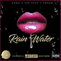 Rain Water (feat. J Fresh) - Single by Zero 2 100 album reviews, ratings, credits