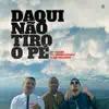 Daqui Não Tiro O Pé (feat. Young Double & Rui Orlando) - Single album lyrics, reviews, download