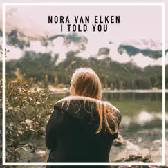 I Told You - Single by Nora Van Elken album reviews, ratings, credits