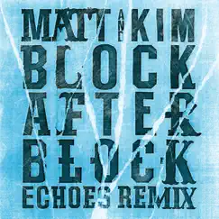 Block After Block (Echoes Remix) Song Lyrics