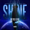 Shine on the Globe (feat. Dru Bex) - Single album lyrics, reviews, download