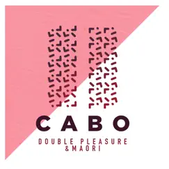 CABO - Single by Double Pleasure & Maori album reviews, ratings, credits