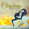 Christmas Ballet Music – Christmas Traditional, Orchestra and Piano Music for Ballet Class, Rehearsals and Choreography album lyrics, reviews, download