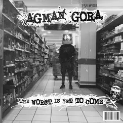 The Worst Is yet to Come (feat. Fortitude) - EP by Agman Gora album reviews, ratings, credits