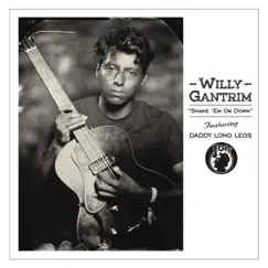 Shake 'Em on Down - Single by Willy Gantrim & DADDY LONG LEGS album reviews, ratings, credits