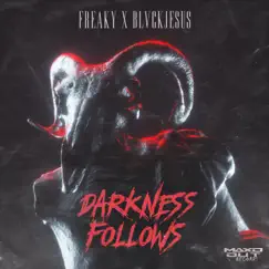 Darkness Follows - Single by FREAKY & blvckjesus album reviews, ratings, credits