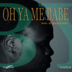 Oh Ya Me Babe - Single by Freezen Point album reviews, ratings, credits