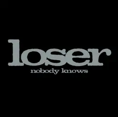 Nobody Knows (Edited) - Single by Loser album reviews, ratings, credits
