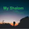 My Shalom (feat. SSnLITE & Russell Sickler) - Single album lyrics, reviews, download