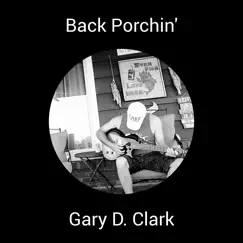 Back Porchin' (feat. Adam Woods) - Single by Gary D. Clark album reviews, ratings, credits