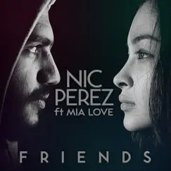 FRIENDS (feat. Mia Love) - Single by Nic Perez album reviews, ratings, credits