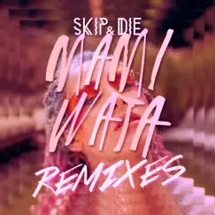 Mami Wata Remixes - Single by SKIP&DIE album reviews, ratings, credits
