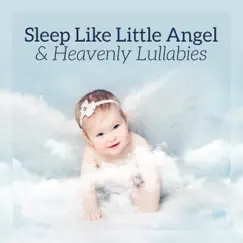 Sleep Like Little Angel & Heavenly Lullabies: Healing Shusher, Infant at Bliss, Sounds for Prevent Tantrums, Baby Paradise by Various Artists album reviews, ratings, credits