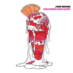 Knickerbocker Glory by John Moore album reviews, ratings, credits