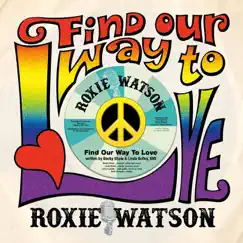 Find Our Way to Love - Single by Roxie Watson album reviews, ratings, credits