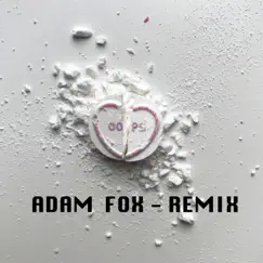 Oops (Adam Fox Remix) Song Lyrics