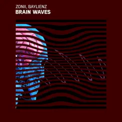 Brain Waves - Single by Zonii & Baylienz album reviews, ratings, credits