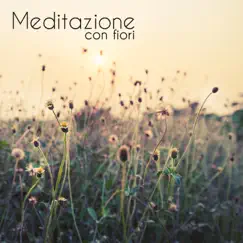 Meditazione con fiori: Prova la posizione del fiore di loto, trova la calma interiore con i suoni della natura by Musica Relax Academia album reviews, ratings, credits