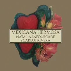 Mexicana Hermosa (Versión Mariachi) [feat. Carlos Rivera] - Single by Natalia Lafourcade album reviews, ratings, credits