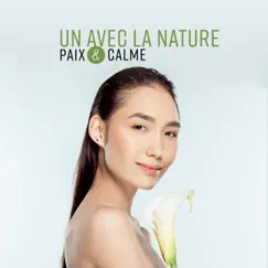 Un avec la nature - Paix & Calme, Spa musique pour corps et âme, Placidité, Vitalité et équanimité by Zen Méditation Ambiance album reviews, ratings, credits