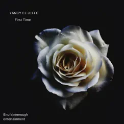 First Time - Single by Yancy El Jeffe album reviews, ratings, credits