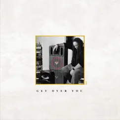 Get Over You (feat. Nigel, Chloé V, YDS, Que Nu & Samwyse) - Single by U-P album reviews, ratings, credits