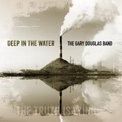 Deep in the Water by The Gary Douglas Band album reviews, ratings, credits