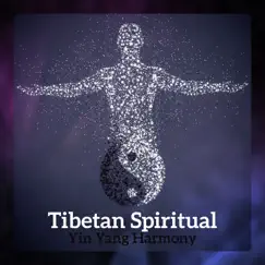 Tibetan Spiritual Yin Yang Harmony: Prayers with Singing Bowls, Buddhist Kindness, Peace Mantra, Art of Clarity by Therapeutic Tibetan Spa Collection album reviews, ratings, credits